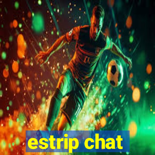 estrip chat